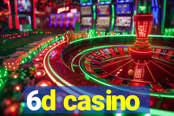 6d casino